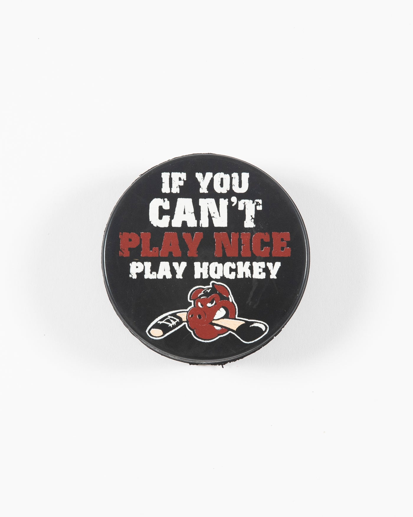 black hockey puck with Rockford IceHog Hammy and If You Can't Play Nice Play Hockey wordmark - front lay flat