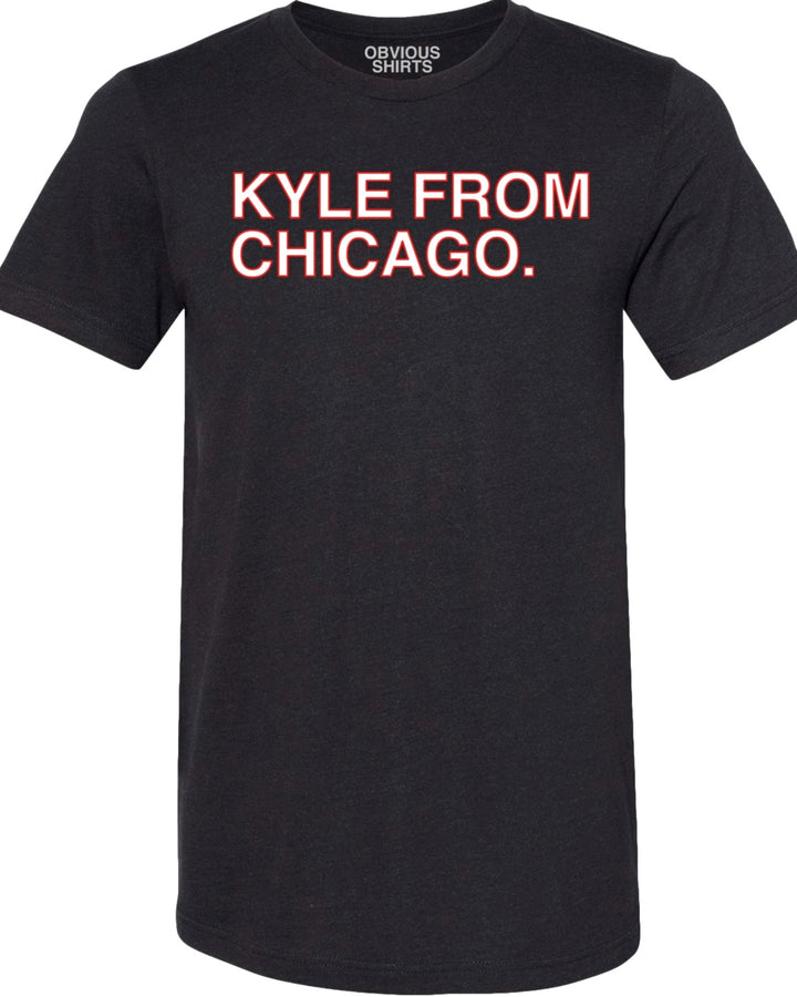 Obvious Shirts Chicago Blackhawks "Kyle from Chicago" Tee